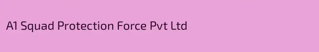 A1 Squad Protection Force Pvt Ltd